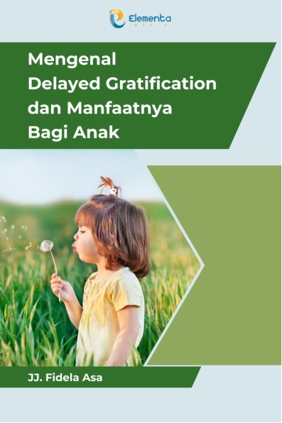 Mengenal Delayed Gratification dan Manfaatnya Bagi Anak